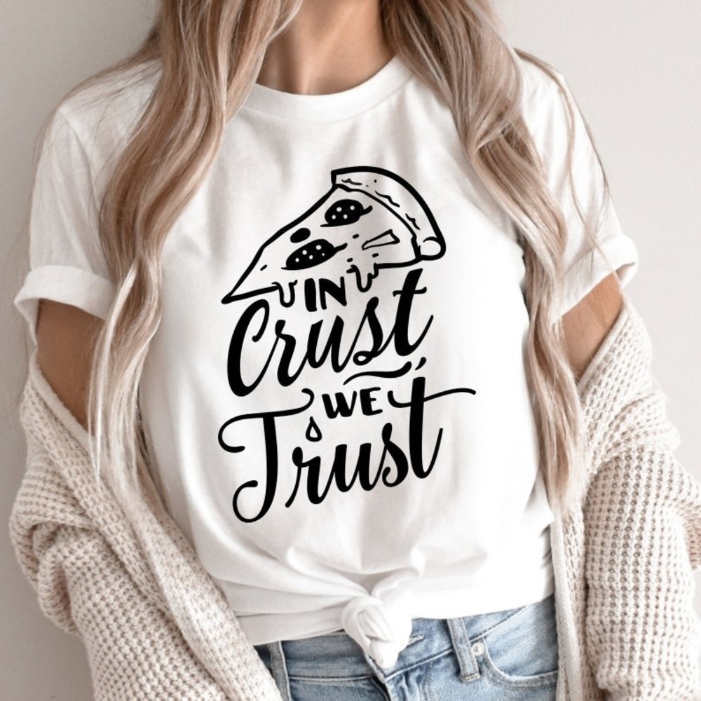 In Crust We Trust Shirt Pizza Lover T-shirt Pizza T-shirt